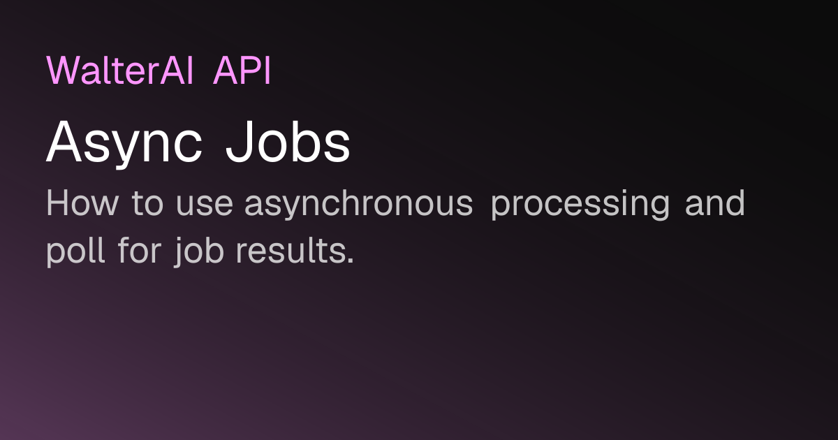 Async Jobs API | Walter Writes Documentation